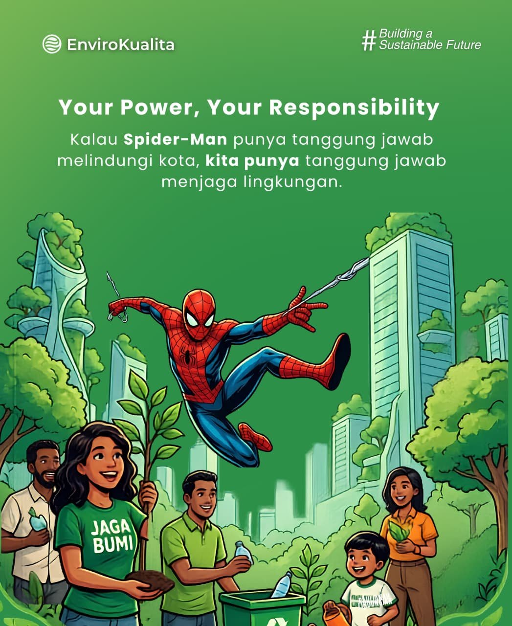 Kalau Spider-Man punya tanggung jawab melindungi kota, kita punya tanggung jawab menjaga lingkungan